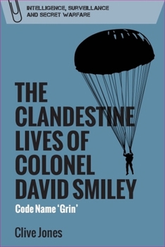 Hardcover The Clandestine Lives of Colonel David Smiley: Code Name 'Grin' Book