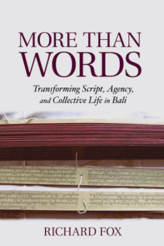Hardcover More Than Words: Transforming Script, Agency, and Collective Life in Bali Book