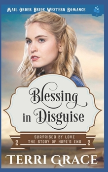 Blessing in Disguise: Mail Order Bride Western Romance - Book #2 of the Surprised by Love: The Story of Hope's End