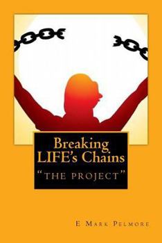 Paperback Breaking LIFE's Chains: "the project" Book