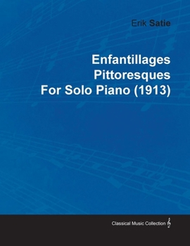 Paperback Enfantillages Pittoresques by Erik Satie for Solo Piano (1913) Book