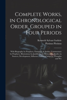 Paperback Complete Works, in Chronological Order, Grouped in Four Periods; With Biography by Porphyry, Eunapius, & Suidas, Commentary by Porphyry, Illustrations Book