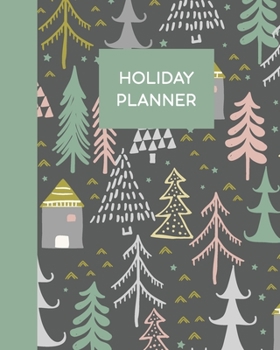 Holiday Planner: Organize Your Shopping and Grocery Lists, Holiday Recipes, Gift Logs, Party and Meal Plans, Christmas Cards, and More | Cute Xmas Tree Themed Cover Design in Grey and Green