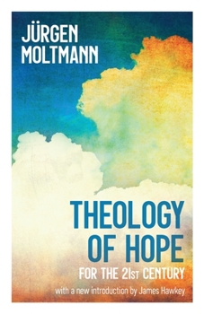 Paperback Theology of Hope: For the 21st Century Book