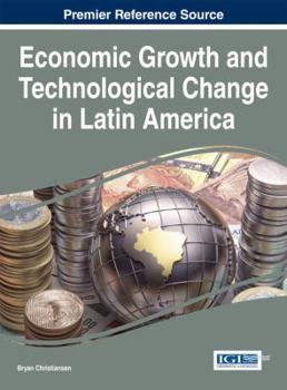 Hardcover Handbook of Research on Economic Growth and Technological Change in Latin America Book