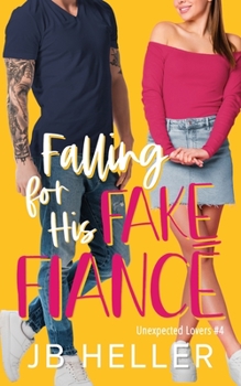 Falling For His Fake Fiancé - Book #4 of the Unexpected Lovers