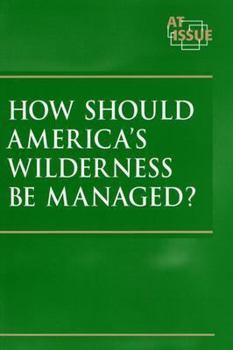Paperback How Should Americas Wilderness Be Managed? (At Issue Series) Book