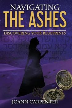 Paperback Navigating The Ashes: Discovering Your Blueprints Book
