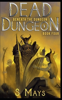 Beneath the Dungeon - Book #4 of the Dead Dungeon