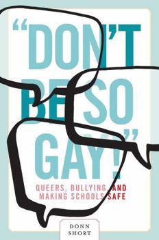 Hardcover Don't Be So Gay!: Queers, Bullying, and Making Schools Safe (Law and Society) Book
