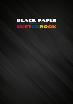 Black Paper Sketchbook: Black Blank Pages for Sketching Drawing and Doodling for Boys and Girls | Gel Pen Paper Sketchbook