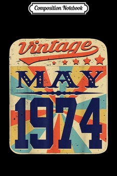 Composition Notebook: Retro Vintage Legends Born In May 1974 Awesome 45 Years Old  Journal/Notebook Blank Lined Ruled 6x9 100 Pages
