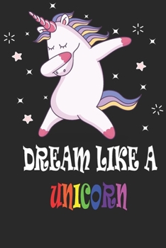 DREAM LIKE A UNICORN Notebook: Journal and Notebook for Girls and boys - Composition Size (6"x12") With Lined and Blank Pages, Perfect for Journal, Doodling, Sketching and Notes