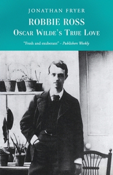 Paperback Robbie Ross: Oscar Wilde's True Love Book