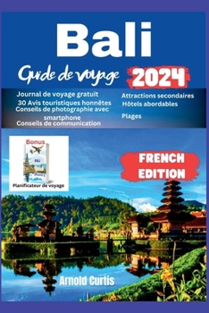 Bali Guide de voyage 2024: Un voyage à travers la culture et la nature