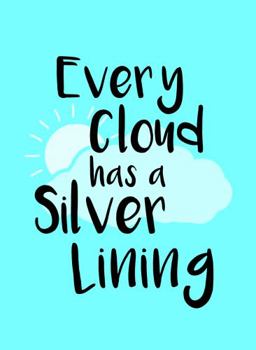 Hardcover Every Cloud Has a Silver Lining Book