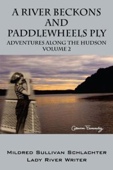 Paperback A River Beckons and Paddlewheels Ply: Adventures Along the Hudson Volume 2 Book