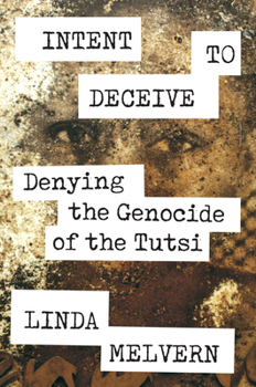 Hardcover Intent to Deceive: Denying the Genocide of the Tutsi Book