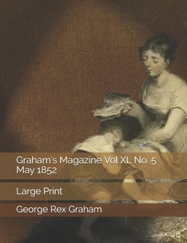 Paperback Graham's Magazine Vol XL No. 5 May 1852: Large Print Book