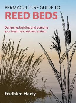 Paperback Permaculture Guide to Reed Beds: Designing, Building and Planting Your Treatment Wetland System Book