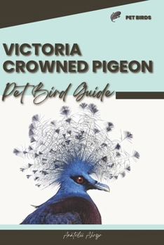 Paperback Victoria Crowned Pigeon: Pet bird guide Book