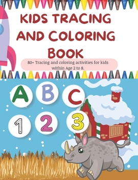 Kids Tracing and Coloring Book: 80+ Tracing and coloring activities for kids within Age 2 to 8.