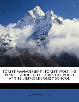 Paperback Forest Management: Forest Working Plans: Guide to Lectures Delivered at the Biltmore Forest School Book