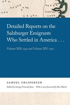 Paperback Detailed Reports on the Salzburger Emigrants Who Settled in America...: Volume XIII: 1749 and Volume XIV: 1750 Book