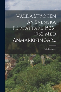 Paperback Valda Styoken Av Svenska Författare 1526-1732 Med Anmärkningar... [Swedish] Book