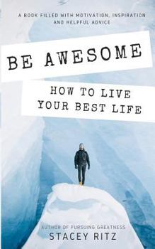 Paperback Be Awesome: How to Live Your Best Life Book