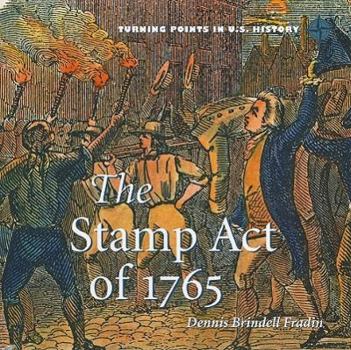 The Stamp Act of 1765 - Book  of the Turning Points in U.S. History
