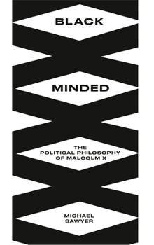 Paperback Black Minded: The Political Philosophy of Malcolm X Book