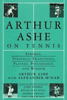 Hardcover Arthur Ashe on Tennis: Strokes, Strategy, Traditions, Players, Psychology, and Wisdom Book
