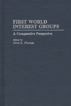 Hardcover First World Interest Groups: A Comparative Perspective Book