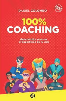 Paperback 100% coaching: Guía práctica para ser el Superhéroe de tu vida [Spanish] Book