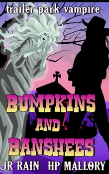 Bumpkins and Banshees: A Paranormal Women's Fiction Novel - Book #4 of the Trailer Park Vampire