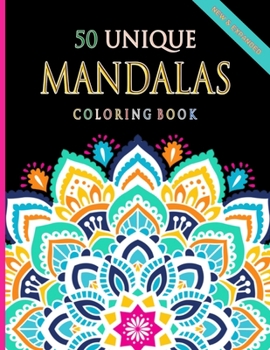 Paperback 50 Unique Mandalas Coloring Book: A Big Mandala Coloring Book with Great Variety of Mixed Mandala Designs and Over 50 Different Mandalas to Color Book