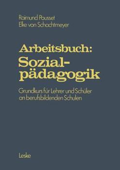 Paperback Arbeitsbuch: Sozialpädagogik: Grundprogramm Für Lehrer Und Schüler an Berufsbildenden Schulen [German] Book