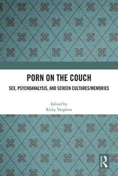 Hardcover Porn on the Couch: Sex, Psychoanalysis, and Screen Cultures/Memories Book