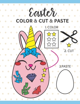 Paperback Easter Color Cut and Paste: Egg Coloring Cutting Gluing and Pasting Activity Book