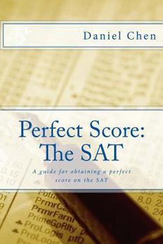 Paperback Perfect Score: The SAT: A Detailed Guide for Obtaining a Perfect Score on the SAT Book