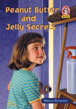 Peanut Butter and Jelly Secrets (Levene, Nancy S., Alex Series.) - Book #4 of the Alex