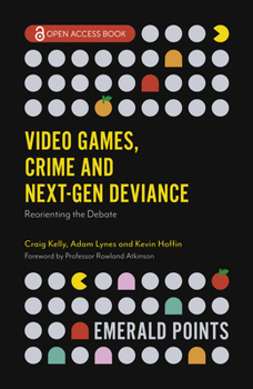 Paperback Video Games, Crime and Next-Gen Deviance: Reorienting the Debate Book