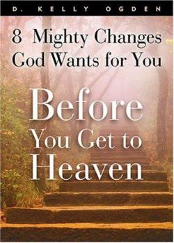Hardcover Before You Get to Heaven: 8 Mighty Changes God Wants for You Book