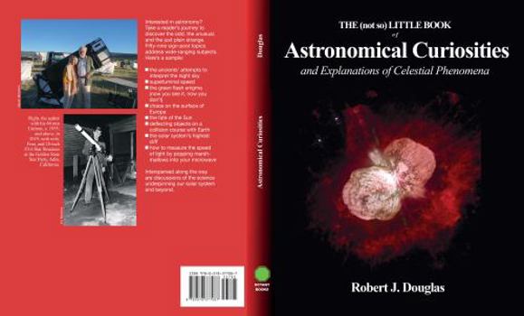 Paperback THE (not so) LITTLE BOOK OF ASTRONOMICAL CURIOSITIES: and Explanations of Celestial Phenomena Book