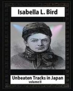 Paperback Unbeaten Tracks in Japan, by Isabella L. Bird(volume II) whut map and ilustratio Book