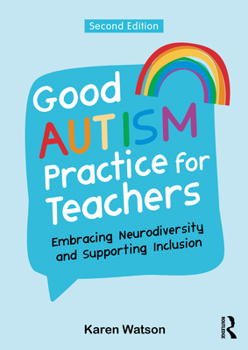 Paperback Good Autism Practice for Teachers: Embracing Neurodiversity and Supporting Inclusion Book