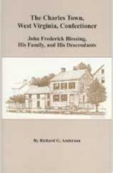 Charles Town, WV, Confectioner: John Frederick Blessing, His Family, and His Descendants