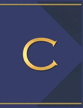 C: Monogram C Journal with the Initial Letter C Notebook for Men, Boys, Girls or Women, Deep Blue Cover with Gold Trim and an Executive Style Letter for the Monogram