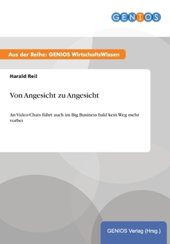 Paperback Von Angesicht zu Angesicht: An Video-Chats f?hrt auch im Big Business bald kein Weg mehr vorbei [German] Book